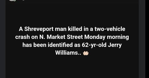 Jerry Williams Shreveport Obituary: Jerry Williams Instantly Killed in Shocking Head-on Crash After Truck Crosses Center Lane